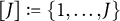 left bracket upper J right bracket colon equals StartSet 1 comma ellipsis comma upper J EndSet