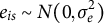 e Subscript i s Baseline tilde upper N left parenthesis 0 comma sigma Subscript e Superscript 2 Baseline right parenthesis