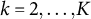 k equals 2 comma ellipsis comma upper K