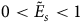 0 less than upper E overtilde Subscript s Baseline less than 1