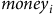 m o n e y Subscript i