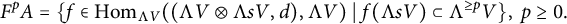 StartLayout 1st Row upper F Superscript p Baseline upper A equals StartSet f element of hom Subscript normal upper Lamda upper V Baseline left parenthesis left parenthesis normal upper Lamda upper V circled times normal upper Lamda s upper V comma d right parenthesis comma normal upper Lamda upper V right parenthesis vertical bar f left parenthesis normal upper Lamda s upper V right parenthesis subset of normal upper Lamda Superscript greater than or equals p Baseline upper V EndSet comma p greater than or equals 0 period EndLayout
