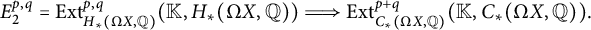 StartLayout 1st Row upper E 2 Superscript p comma q Baseline equals upper E x t Subscript upper H Sub Subscript asterisk Subscript left parenthesis normal upper Omega upper X comma double struck upper Q right parenthesis Superscript p comma q Baseline left parenthesis double struck upper K comma upper H Subscript asterisk Baseline left parenthesis normal upper Omega upper X comma double struck upper Q right parenthesis right parenthesis long right double arrow upper E x t Subscript upper C Sub Subscript asterisk Subscript left parenthesis normal upper Omega upper X comma double struck upper Q right parenthesis Superscript p plus q Baseline left parenthesis double struck upper K comma upper C Subscript asterisk Baseline left parenthesis normal upper Omega upper X comma double struck upper Q right parenthesis right parenthesis period EndLayout