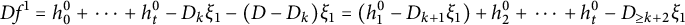 upper D f Superscript 1 Baseline equals h 0 Superscript 0 Baseline plus midline horizontal ellipsis plus h Subscript t Superscript 0 Baseline minus upper D Subscript k Baseline xi 1 minus left parenthesis upper D minus upper D Subscript k Baseline right parenthesis xi 1 equals left parenthesis h 1 Superscript 0 Baseline minus upper D Subscript k plus 1 Baseline xi 1 right parenthesis plus h 2 Superscript 0 Baseline plus midline horizontal ellipsis plus h Subscript t Superscript 0 Baseline minus upper D Subscript greater than or equals k plus 2 Baseline xi 1