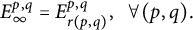 upper E Subscript infinity Superscript p comma q Baseline equals upper E Subscript r left parenthesis p comma q right parenthesis Superscript p comma q Baseline comma for all left parenthesis p comma q right parenthesis period