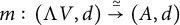 m colon left parenthesis normal upper Lamda upper V comma d right parenthesis ModifyingAbove right arrow With asymptotically equals left parenthesis upper A comma d right parenthesis