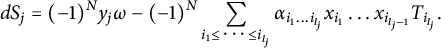 d upper S Subscript j Baseline equals left parenthesis negative 1 right parenthesis Superscript upper N Baseline y Subscript j Baseline omega minus left parenthesis negative 1 right parenthesis Superscript upper N Baseline sigma summation Underscript i 1 less than or equals midline horizontal ellipsis less than or equals i Subscript l Sub Subscript j Subscript Baseline Endscripts alpha Subscript i 1 ellipsis i Sub Subscript l Sub Sub Subscript j Sub Subscript Subscript Baseline x Subscript i 1 Baseline ellipsis x Subscript i Sub Subscript l Sub Sub Subscript j Sub Subscript minus 1 Subscript Baseline upper T Subscript i Sub Subscript l Sub Sub Subscript j Sub Subscript Subscript Baseline period