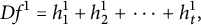 upper D f Superscript 1 Baseline equals h 1 Superscript 1 Baseline plus h 2 Superscript 1 Baseline plus midline horizontal ellipsis plus h Subscript t Superscript 1 Baseline comma