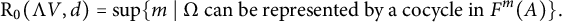 normal upper R 0 left parenthesis normal upper Lamda upper V comma d right parenthesis equals sup left brace m vertical bar normal upper Omega can be represented by a cocycle in upper F Superscript m Baseline left parenthesis upper A right parenthesis right brace period