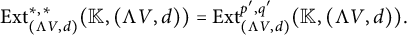 upper E x t Subscript left parenthesis normal upper Lamda upper V comma d right parenthesis Superscript asterisk comma asterisk Baseline left parenthesis double struck upper K comma left parenthesis normal upper Lamda upper V comma d right parenthesis right parenthesis equals upper E x t Subscript left parenthesis normal upper Lamda upper V comma d right parenthesis Superscript p prime comma q Super Superscript prime Superscript Baseline left parenthesis double struck upper K comma left parenthesis normal upper Lamda upper V comma d right parenthesis right parenthesis period