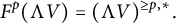 upper F Superscript p Baseline left parenthesis normal upper Lamda upper V right parenthesis equals left parenthesis normal upper Lamda upper V right parenthesis Superscript greater than or equals p comma asterisk Baseline period