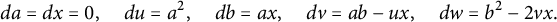 d a equals d x equals 0 comma d u equals a squared comma d b equals a x comma d v equals a b minus u x comma d w equals b squared minus 2 v x period