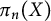pi Subscript n Baseline left parenthesis upper X right parenthesis