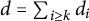 d equals sigma summation Underscript i greater than or equals k Endscripts d Subscript i