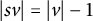 StartAbsoluteValue s v EndAbsoluteValue equals StartAbsoluteValue v EndAbsoluteValue minus 1