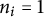 n Subscript i Baseline equals 1