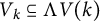 upper V Subscript k Baseline subset of or equal to normal upper Lamda upper V left parenthesis k right parenthesis