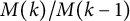 upper M left parenthesis k right parenthesis divided by upper M left parenthesis k minus 1 right parenthesis
