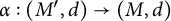 alpha colon left parenthesis upper M prime comma d right parenthesis right arrow left parenthesis upper M comma d right parenthesis