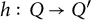 h colon upper Q right arrow upper Q prime