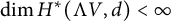 dimension upper H Superscript asterisk Baseline left parenthesis normal upper Lamda upper V comma d right parenthesis less than infinity