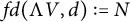 f d left parenthesis normal upper Lamda upper V comma d right parenthesis colon equals upper N