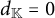 d Subscript double struck upper K Baseline equals 0