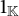 1 Subscript double struck upper K