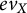 e v Subscript upper X