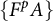 StartSet upper F Superscript p Baseline upper A EndSet