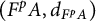 left parenthesis upper F Superscript p Baseline upper A comma d Subscript upper F Sub Superscript p Subscript upper A Baseline right parenthesis