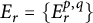 upper E Subscript r Baseline equals StartSet upper E Subscript r Superscript p comma q Baseline EndSet