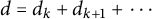 d equals d Subscript k Baseline plus d Subscript k plus 1 Baseline plus midline horizontal ellipsis