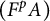 left parenthesis upper F Superscript p Baseline upper A right parenthesis