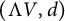 left parenthesis normal upper Lamda upper V comma d right parenthesis