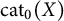 cat 0 left parenthesis upper X right parenthesis