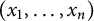 left parenthesis x 1 comma ellipsis comma x Subscript n Baseline right parenthesis