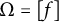 normal upper Omega equals left bracket f right bracket