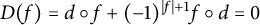 upper D left parenthesis f right parenthesis equals d ring f plus left parenthesis negative 1 right parenthesis Superscript StartAbsoluteValue f EndAbsoluteValue plus 1 Baseline f ring d equals 0