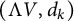 left parenthesis normal upper Lamda upper V comma d Subscript k Baseline right parenthesis