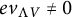 e v Subscript normal upper Lamda upper V Baseline not equals 0