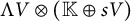 normal upper Lamda upper V circled times left parenthesis double struck upper K circled plus s upper V right parenthesis