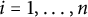 i equals 1 comma ellipsis comma n