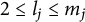 2 less than or equals l Subscript j Baseline less than or equals m Subscript j