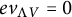 e v Subscript normal upper Lamda upper V Baseline equals 0