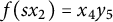 f left parenthesis s x 2 right parenthesis equals x 4 y 5