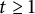 t greater than or equals 1