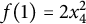 f left parenthesis 1 right parenthesis equals 2 x 4 squared