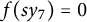 f left parenthesis s y 7 right parenthesis equals 0
