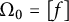 normal upper Omega 0 equals left bracket f right bracket